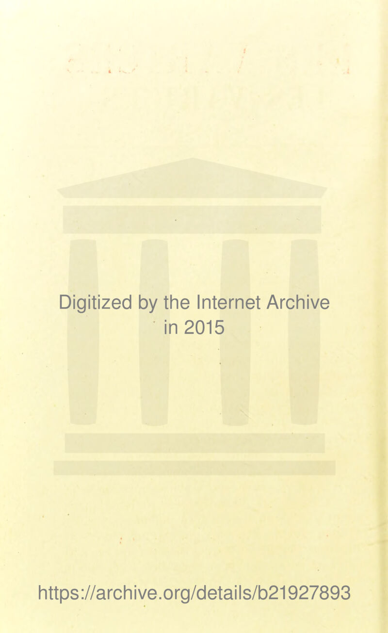 Digitized by the Internet Archive in 2015 https://archive.org/details/b21927893