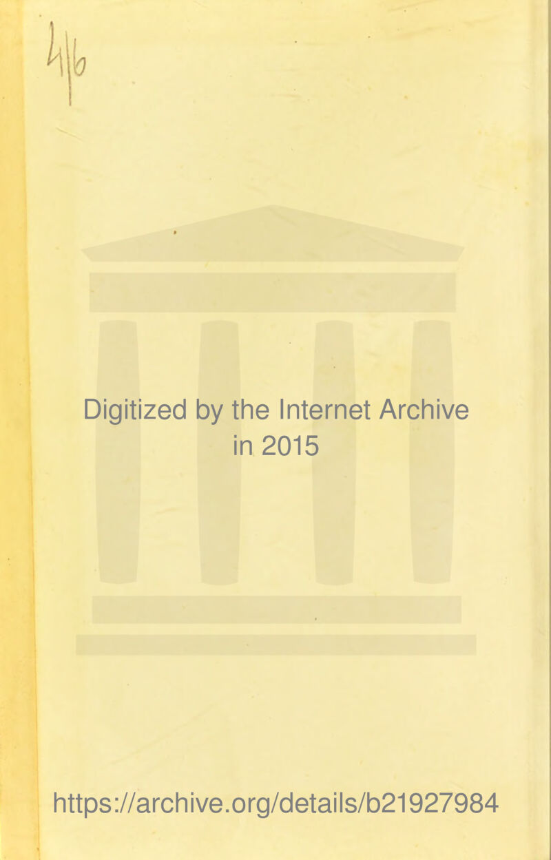 k Digitized 1 Dy the Internet Archive i n 2015 https://archive.org/details/b21927984