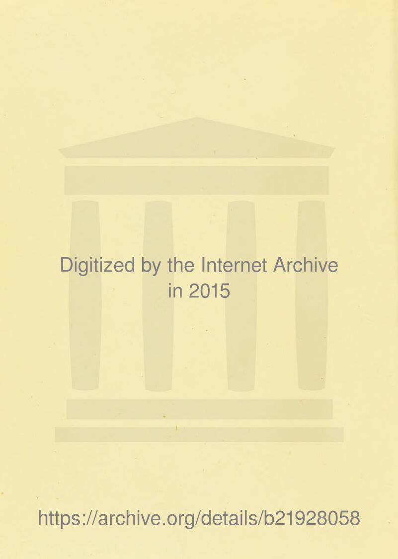 Digitized by the Internet Archive in 2015 https://archive.org/details/b21928058