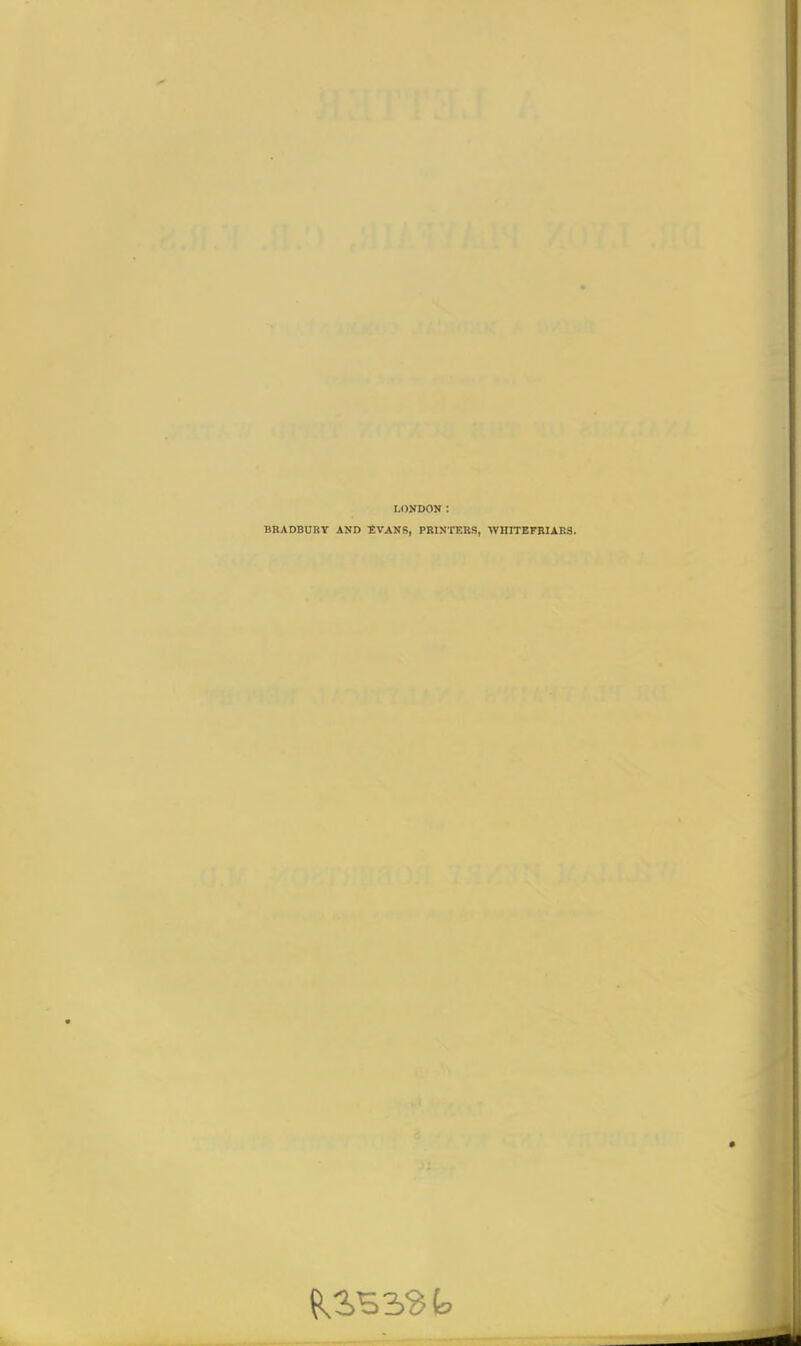 LONDON : BRADBURY AND EVANS, PRINTERS, WHITEFRIAR3.