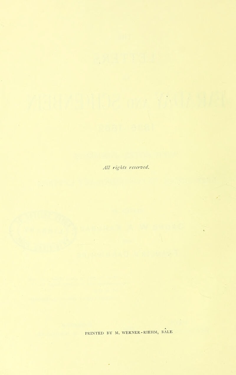 All rights reserved. PRINTED BY M. W'ERNER-RIEHM, BALE
