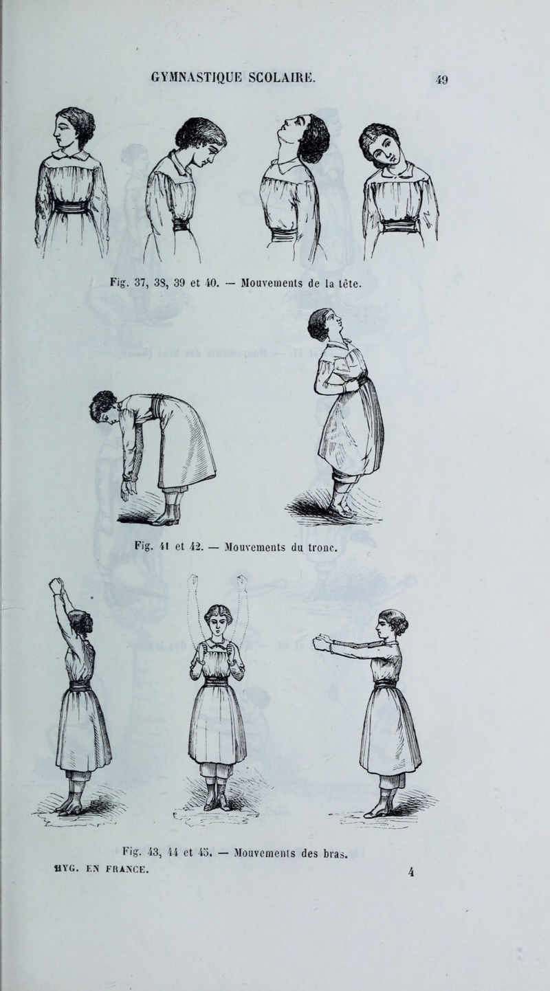 Fig. 37, 33, 39 et 40. — Mouvements de la tète. Fig. 43, 44 et 43. — Mouvements des bras. UYG. EN FRANCE.