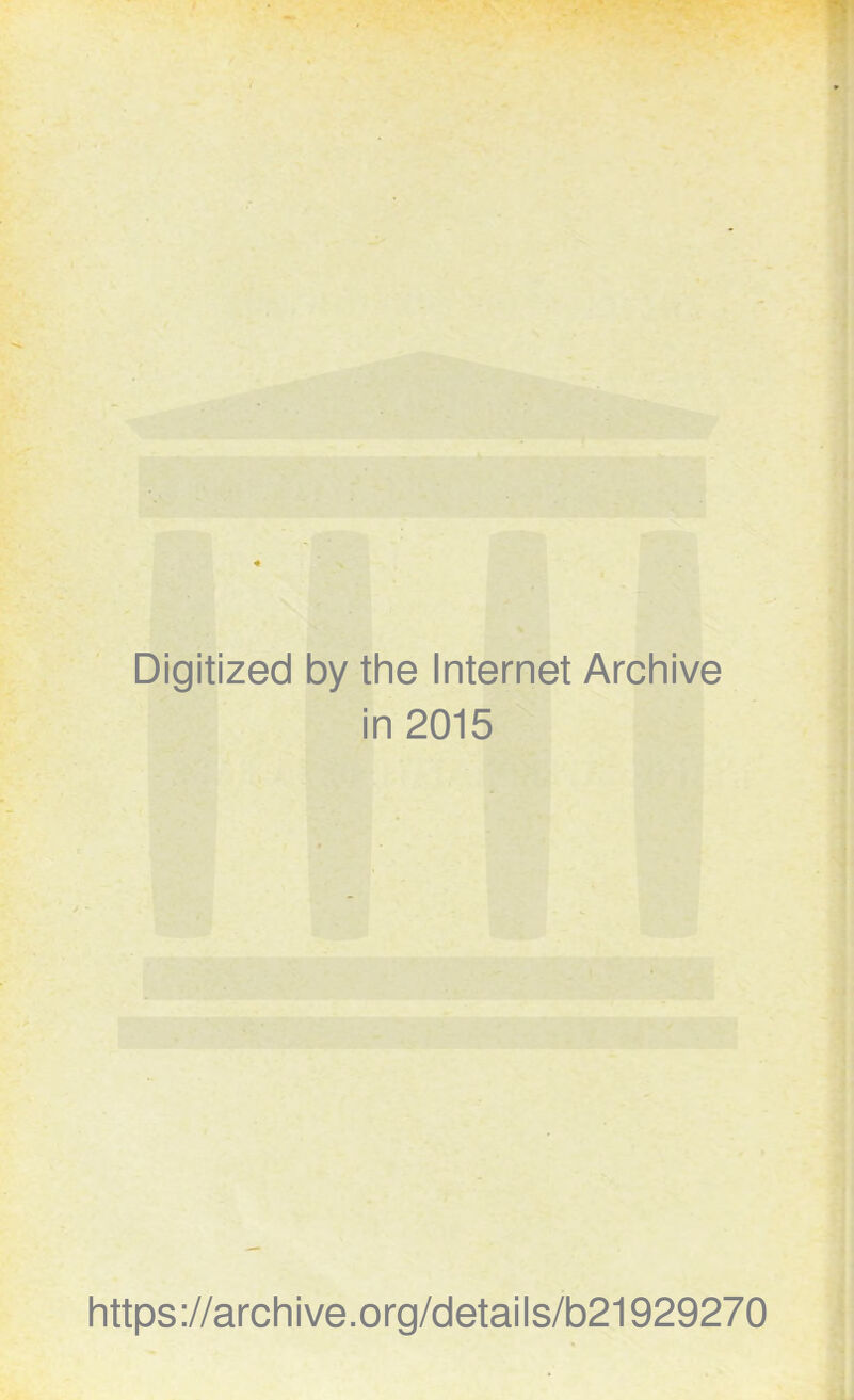 Digitized by the Internet Archive in 2015 https://archive.org/details/b21929270