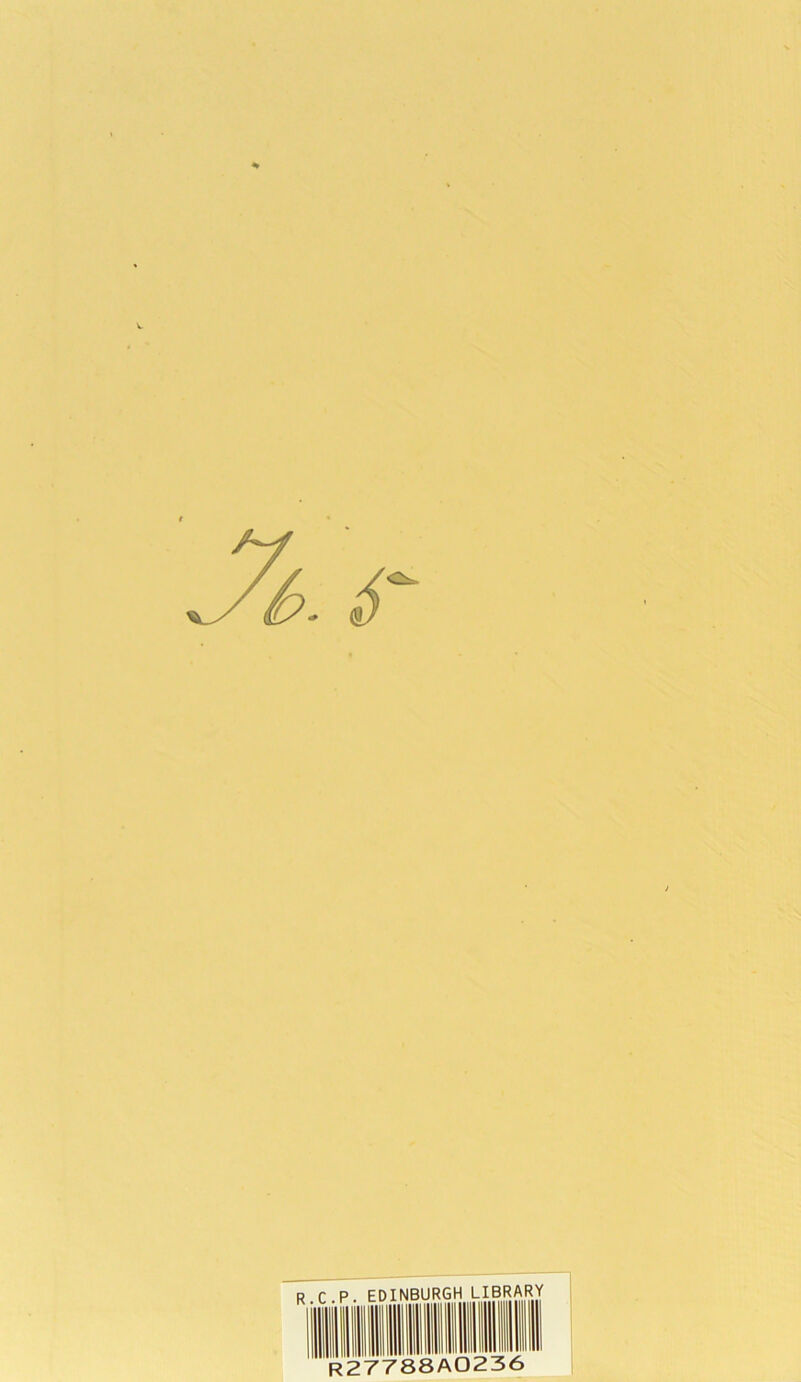 R.C.P. EDINBURGH LIBRARV R27788A0236