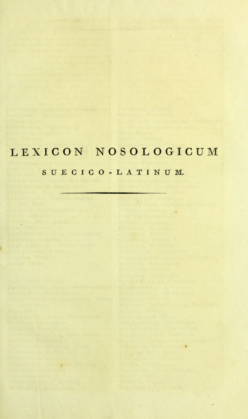 LEXICON NOSOLOGICUM SUECICO-LATINUM.