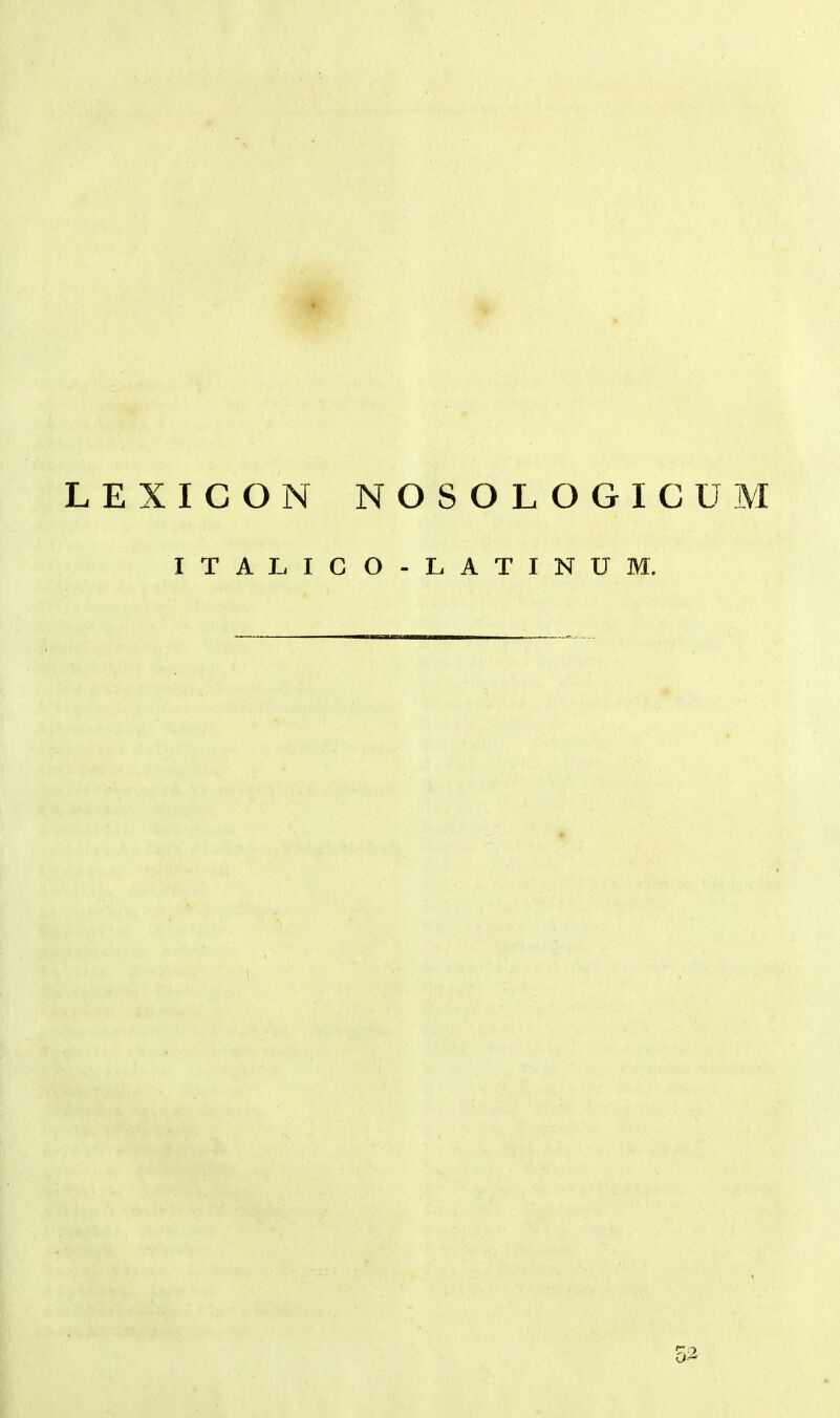 ' LEXICON NOSOLOGICUM ITALICO-LATINUM. di