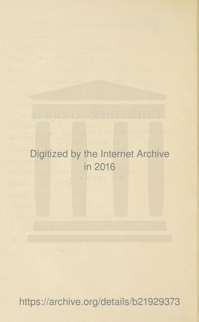Digitized by the Internet Archive in 2016 https://archive.org/details/b21929373