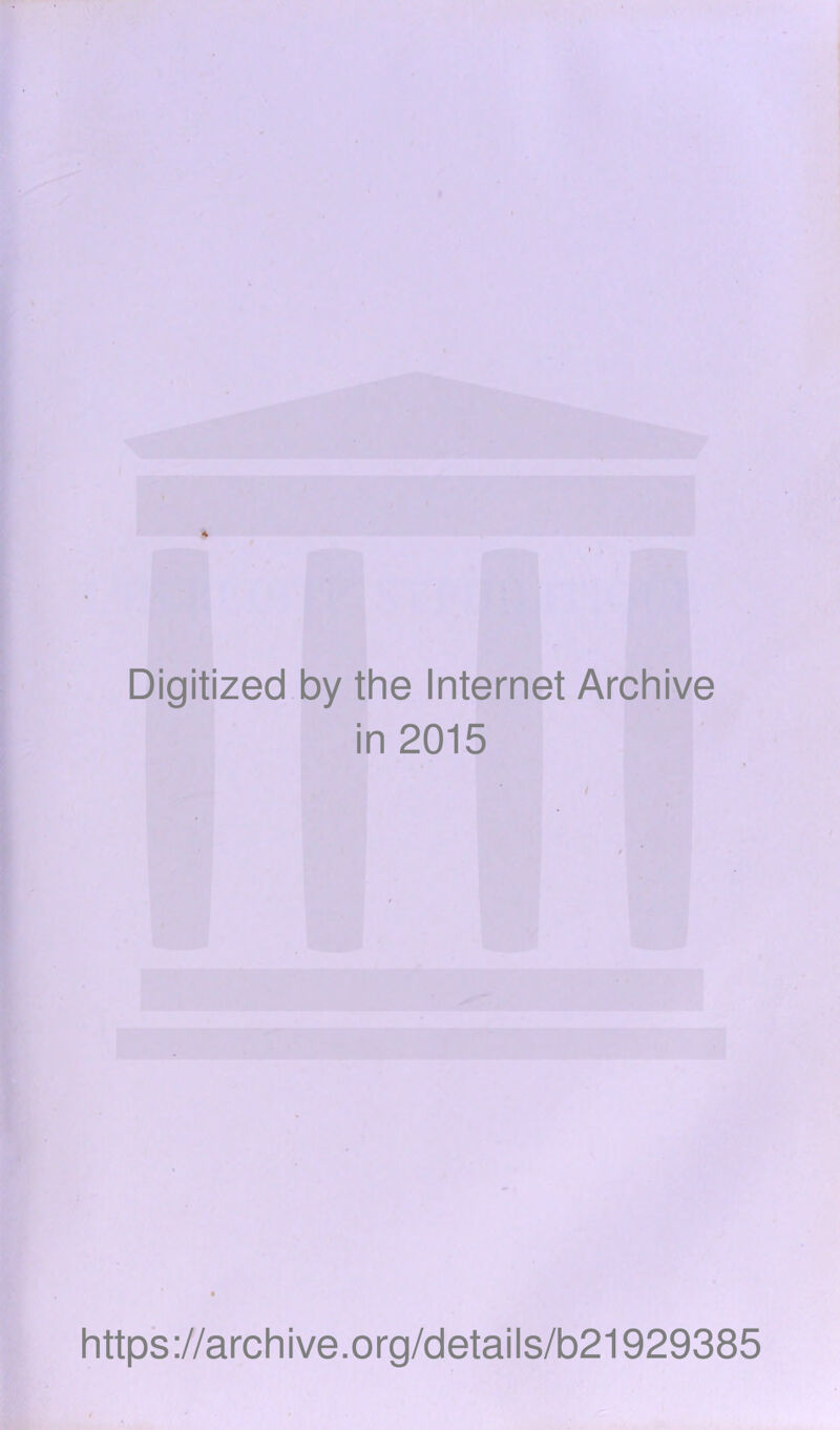 Digitized by the Internet Archive in 2015 https://archive.org/details/b21929385