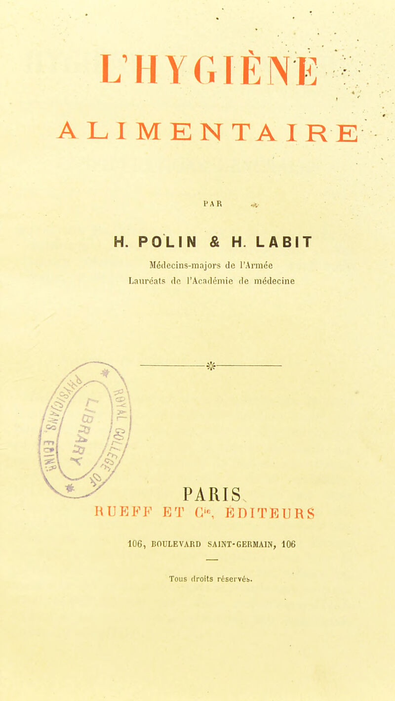 L ALI HYGIÈNE 4 * t ** M E N TA I R E FAR *, H. PO LIN & H. LA BIT Médecins-majors de l'Armée Lauréats de l'Académie de médecine Tous droits réservés.