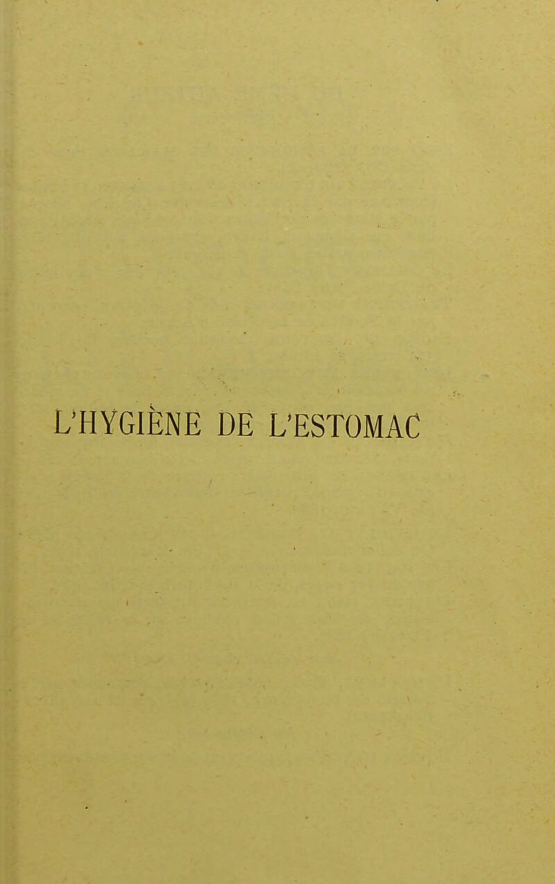 L'HYGIÈNE DE L'ESTOMAC