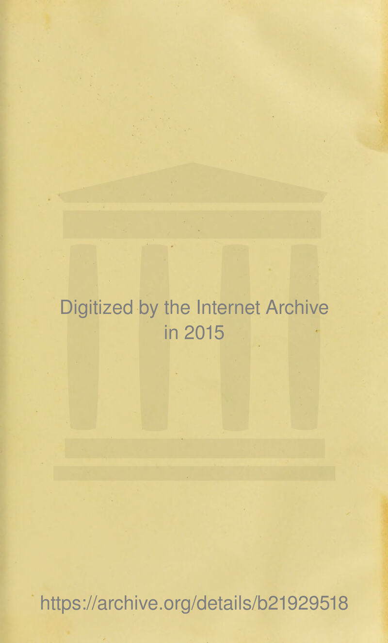 Digitized by the Internet Archive in 2015 https://archive.org/details/b21929518