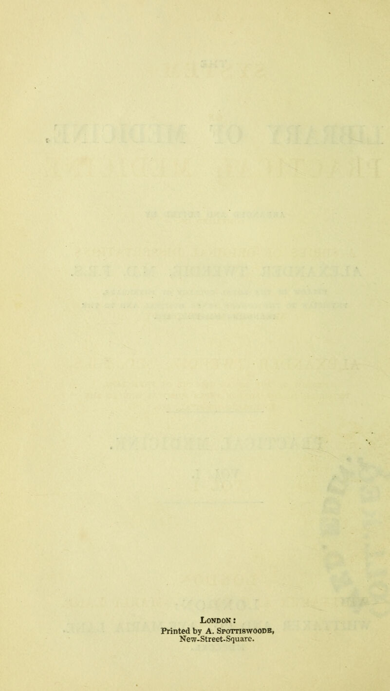 - London : Printed by A. Spottiswoodb, New-Street-Square.