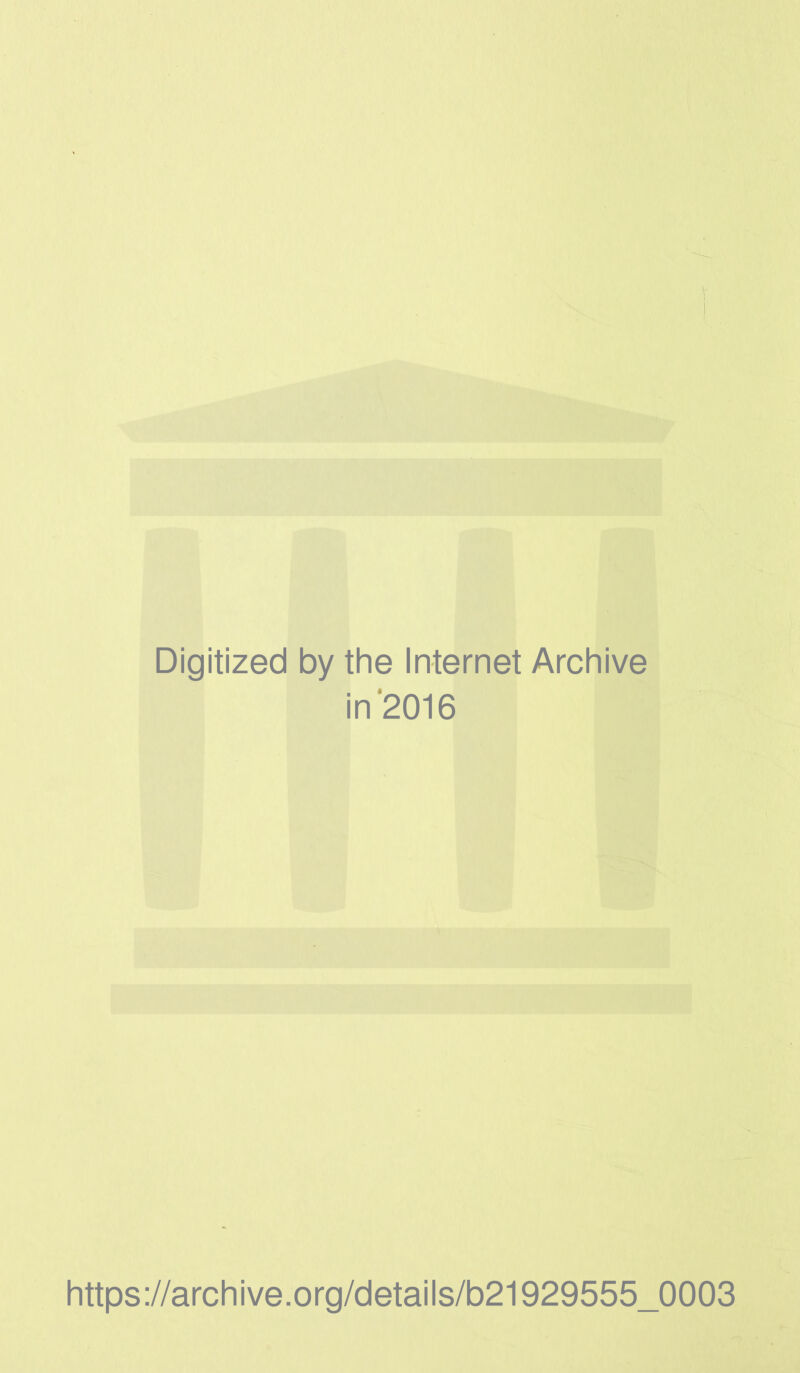 Digitized by the Internet Archive in‘2016 https://archive.org/details/b21929555_0003
