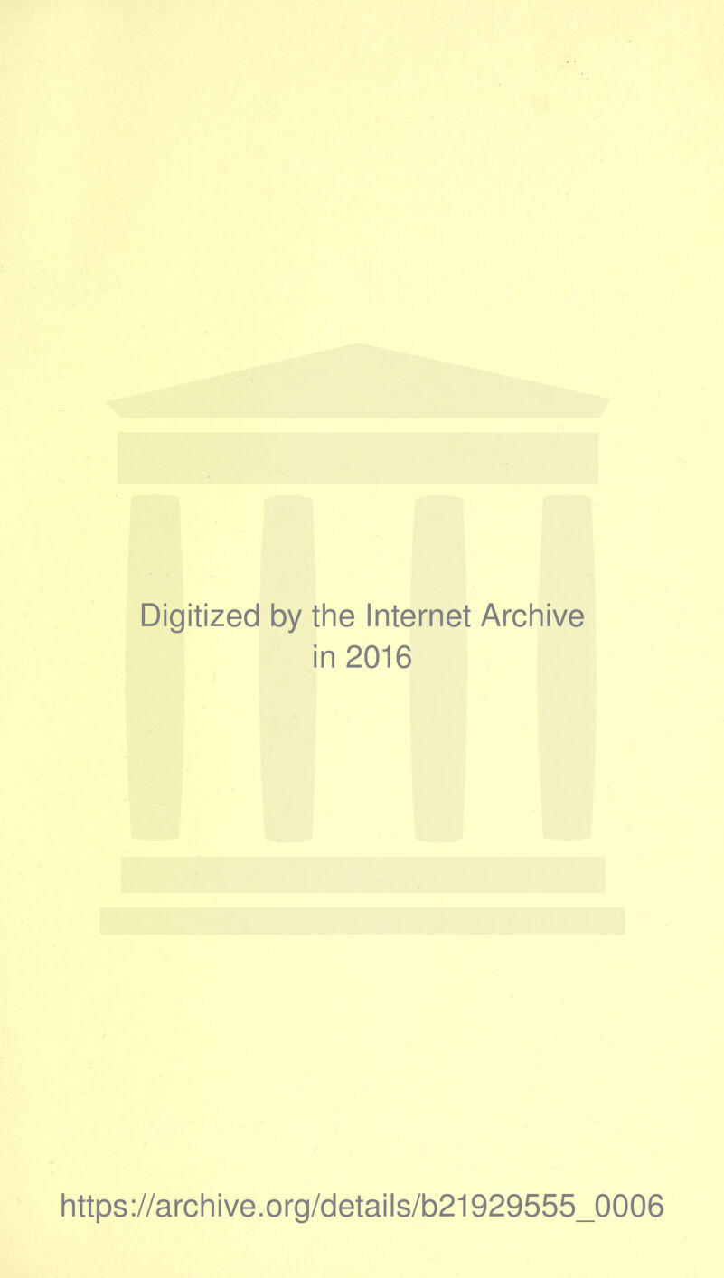 Digitized by the Internet Archive in 2016 r , •'1 https://archive.org/details/b21929555_0006