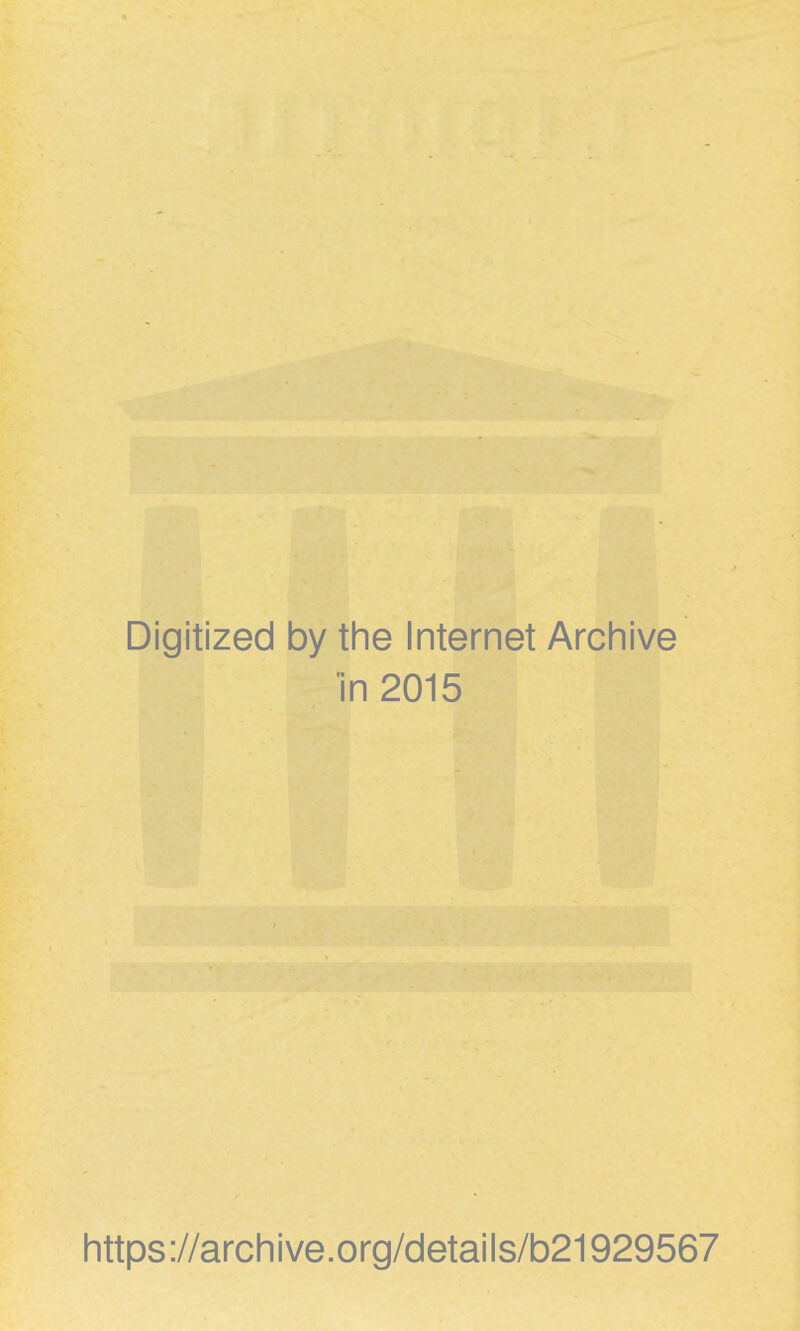 Digitized by the Internet Archive in 2015 https://archive.org/details/b21929567