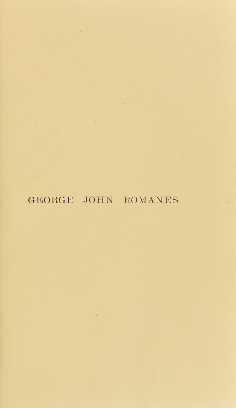 GEORGE JOHN ROMANES