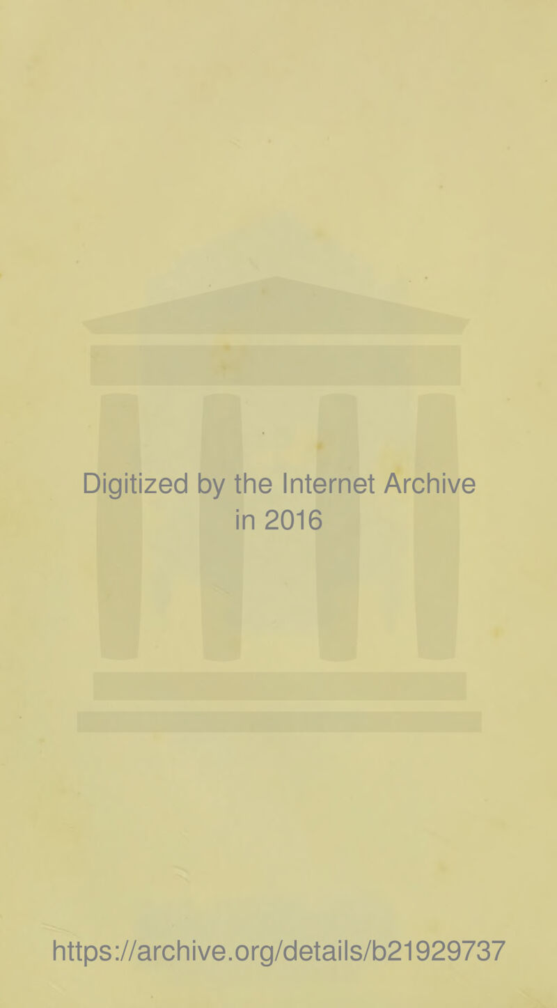 Digitized by the Internet Archive in 2016 https://archive.org/details/b21929737
