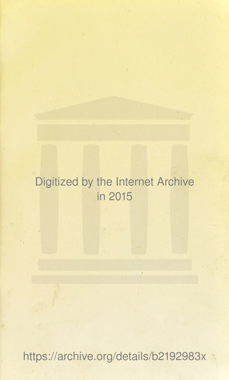 Digitized 1 by the Internet Archive i n 2015 https://archive.org/details/b2192983x