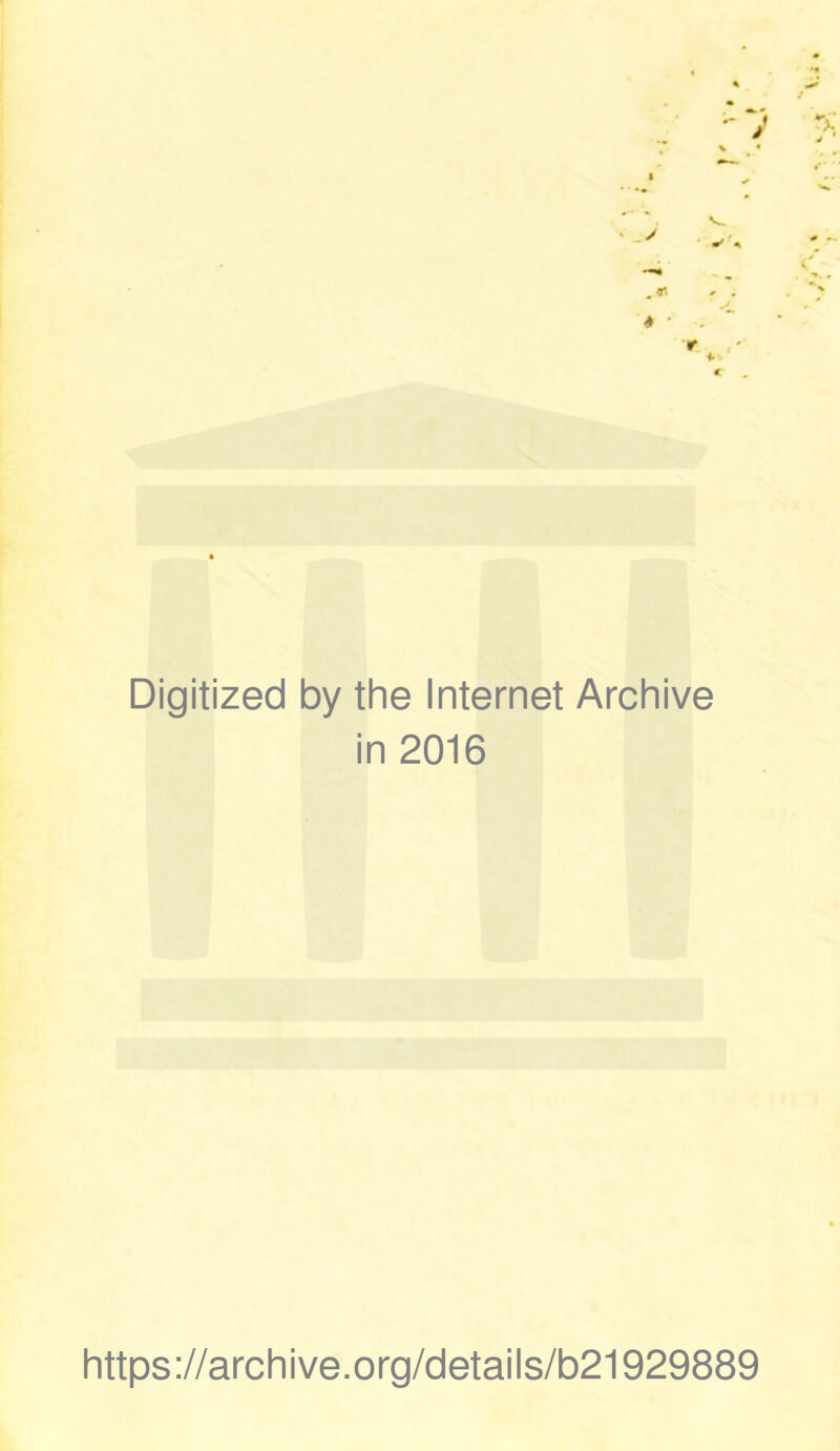 Digitized by the Internet Archive in 2016 https://archive.org/details/b21929889