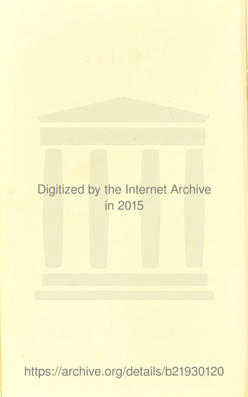 Digitized by the Internet Archive in 2015 https://archive.org/details/b21930120