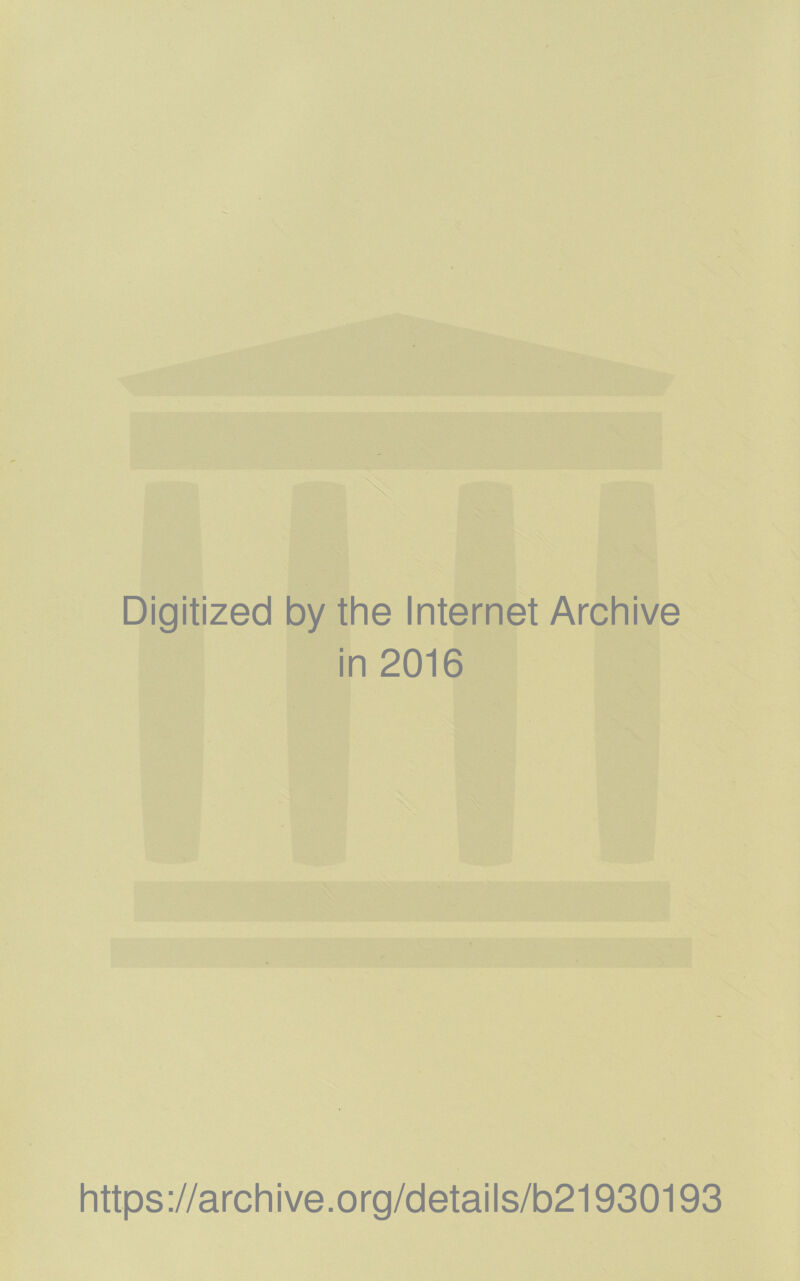 Digitized by the Internet Archive in 2016 https://archive.org/details/b21930193