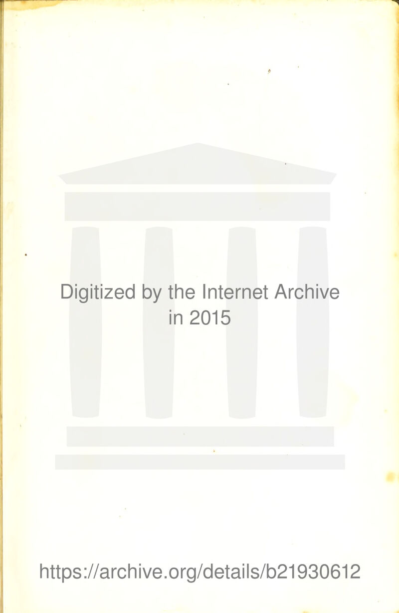 Digitized by the Internet Archive in 2015 https://archive.org/details/b21930612