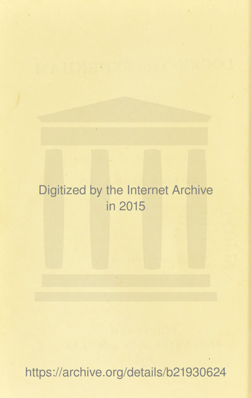 Digitized by the Internet Archive in 2015 https://archive.org/details/b21930624