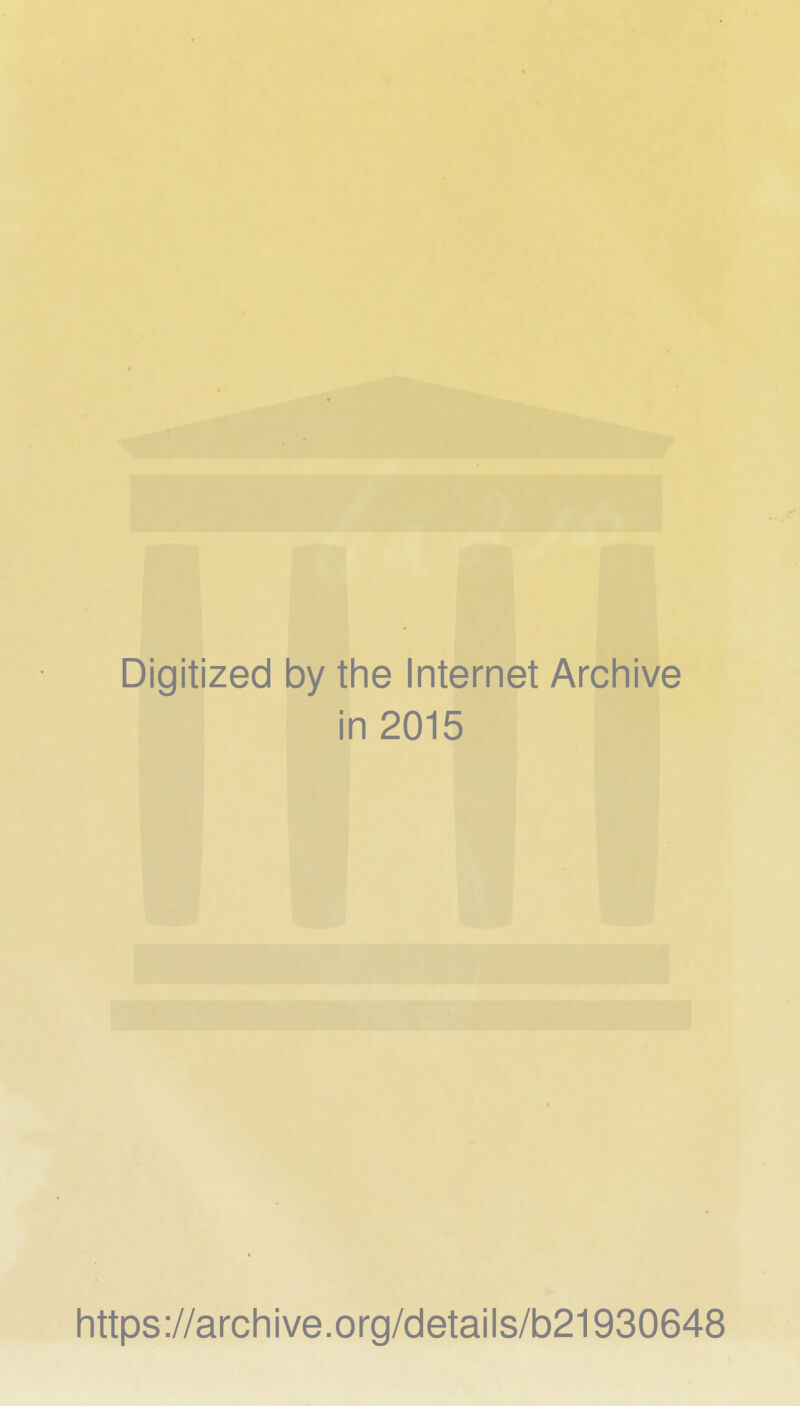 Digitized by the Internet Archive in 2015 https://archive.org/details/b21930648