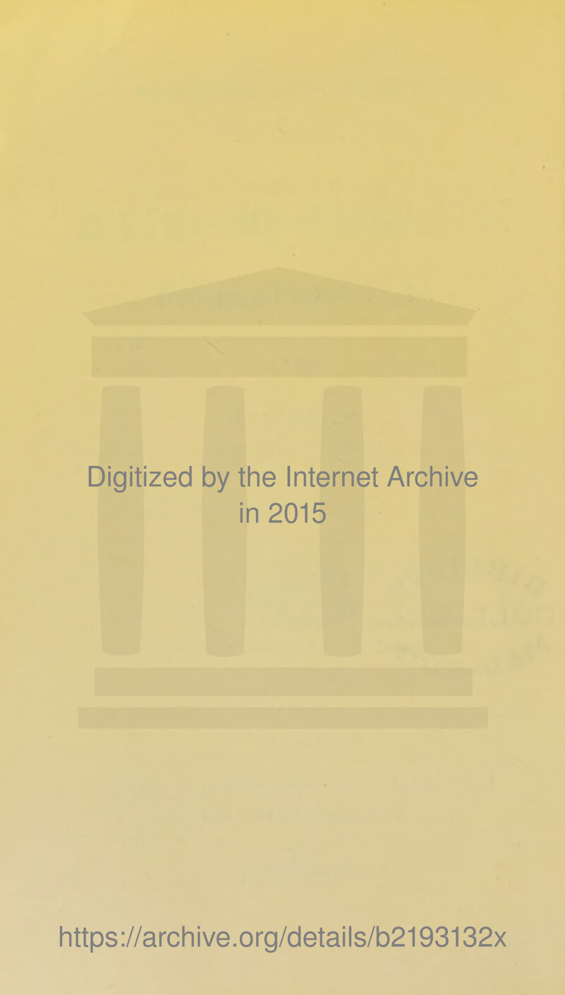 Digitized by the Internet Archive in 2015 https://archive.org/details/b2193132x