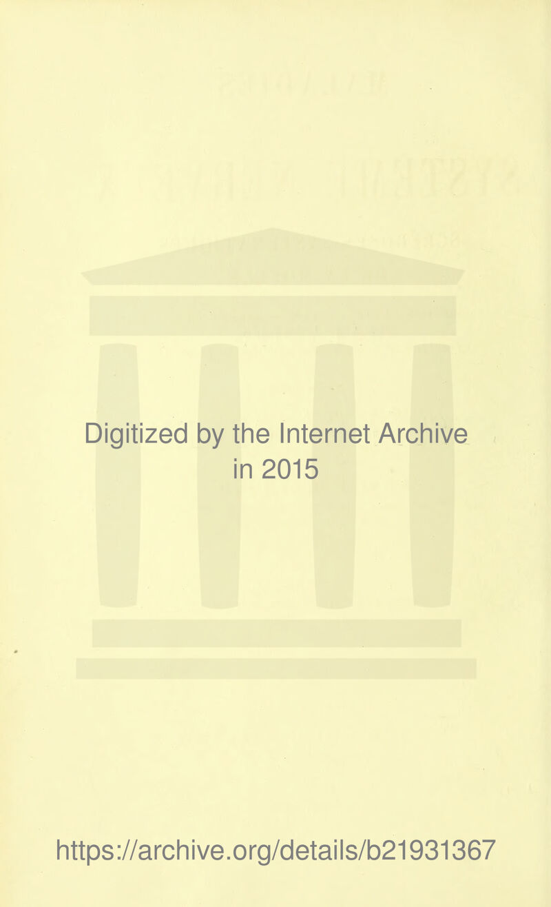 Digitized by the Internet Archive in 2015 https://archlve.org/details/b21931367