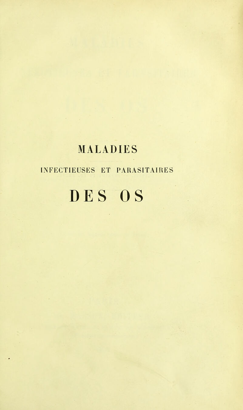 MALADIES INFECTIEUSES ET PARASITAIRES DES OS