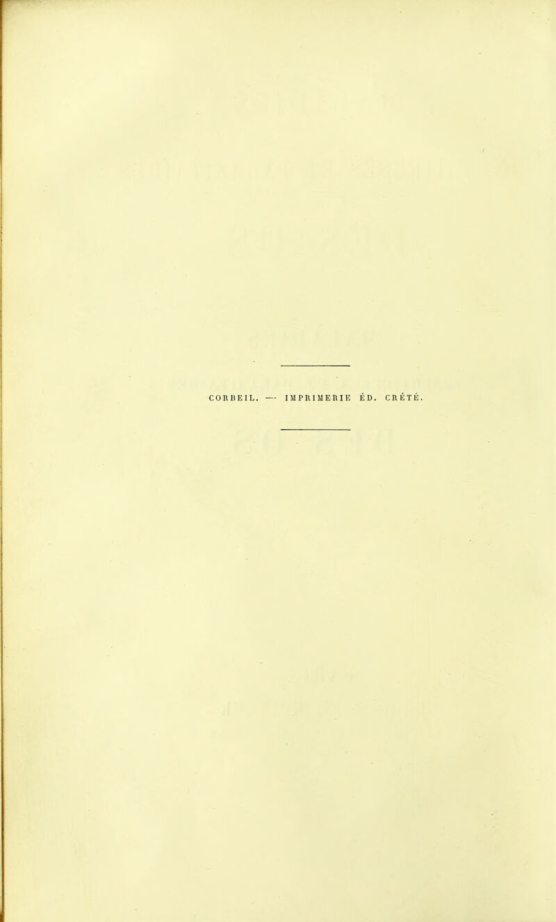 CORBEIL. — IMPRIMERIE ÉD. CRÉTÉ.