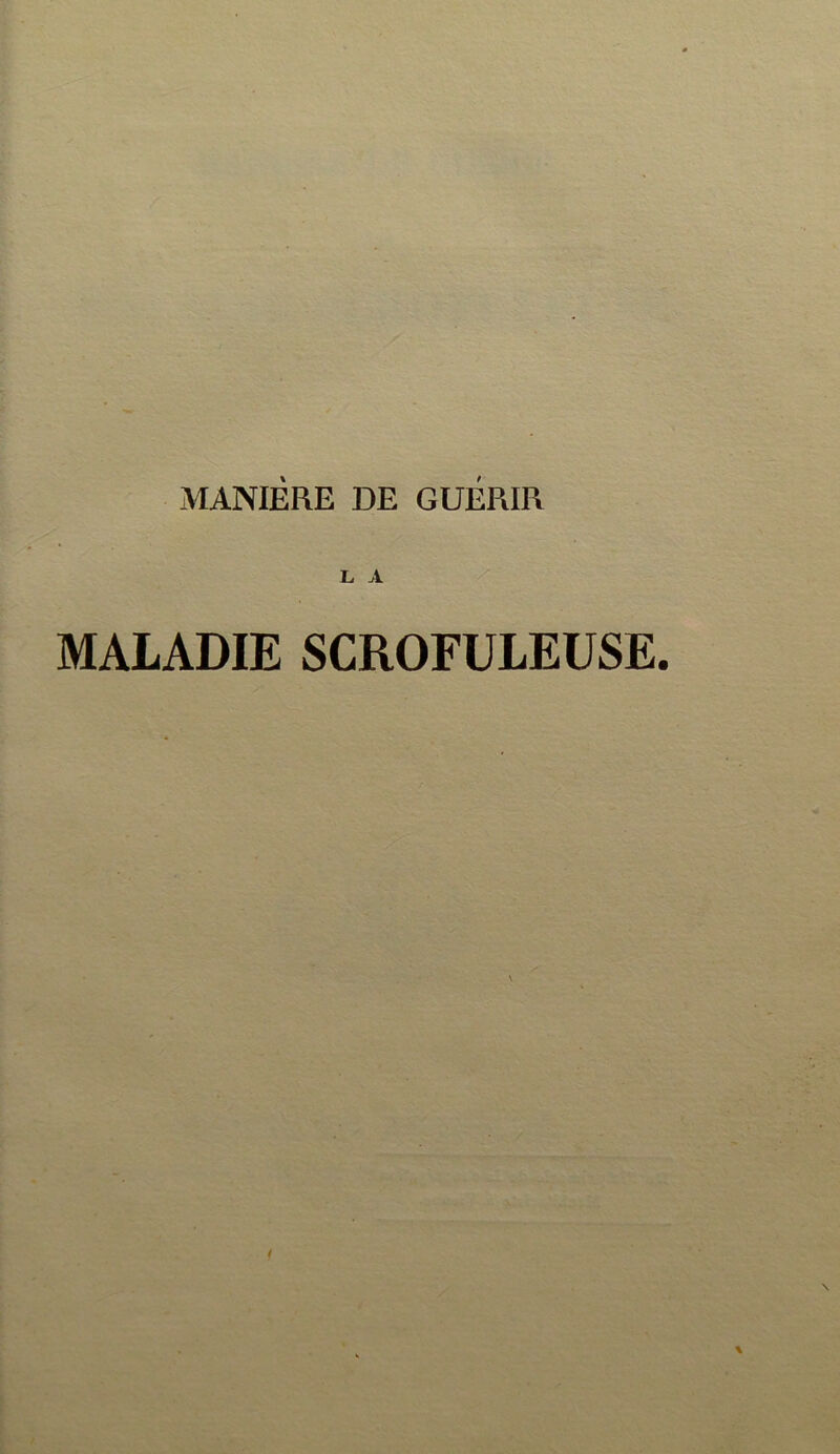 LA / MALADIE SCROFULEUSE.