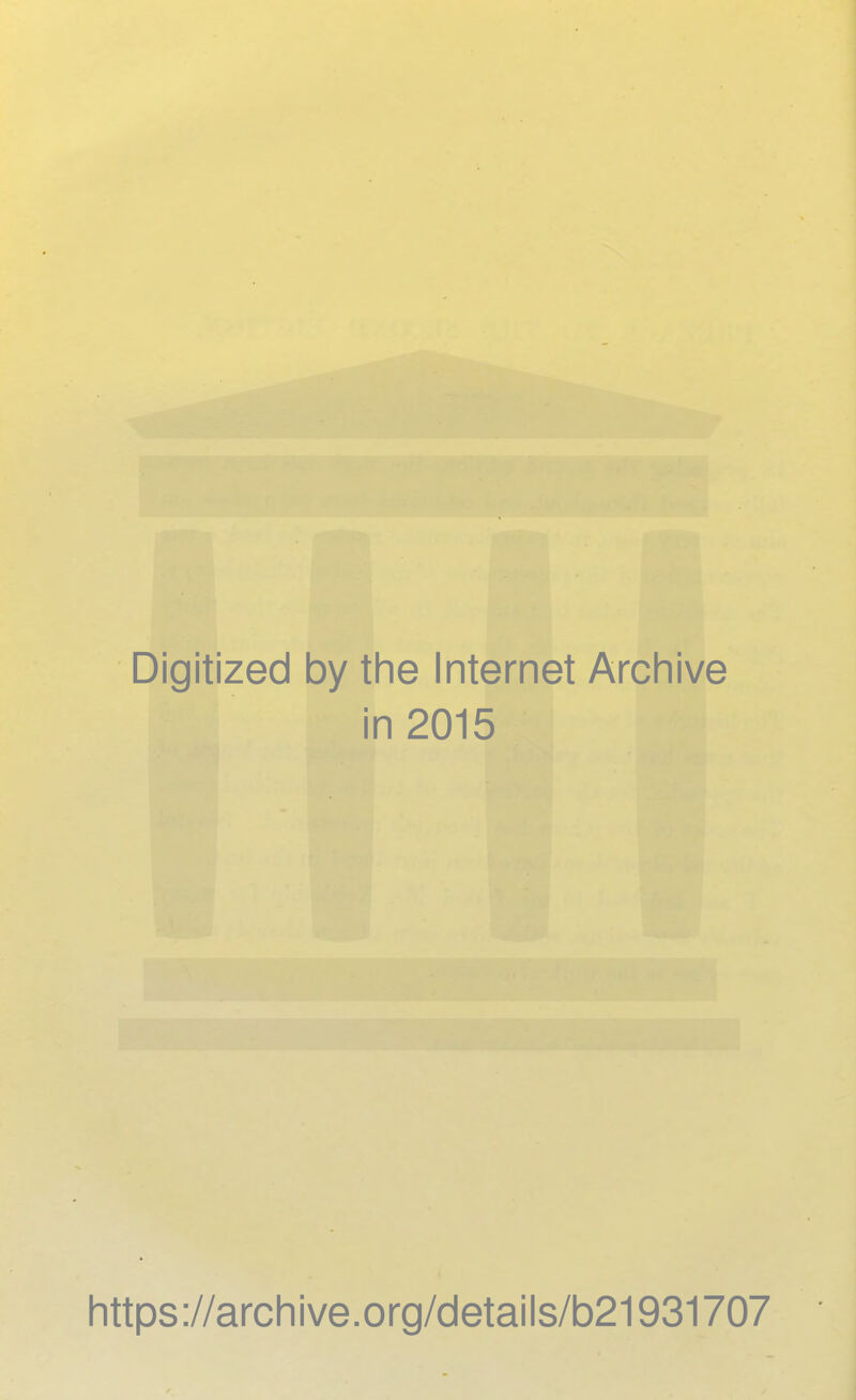 Digitized by the Internet Archive in 2015 https ://archive.org/details/b21931707