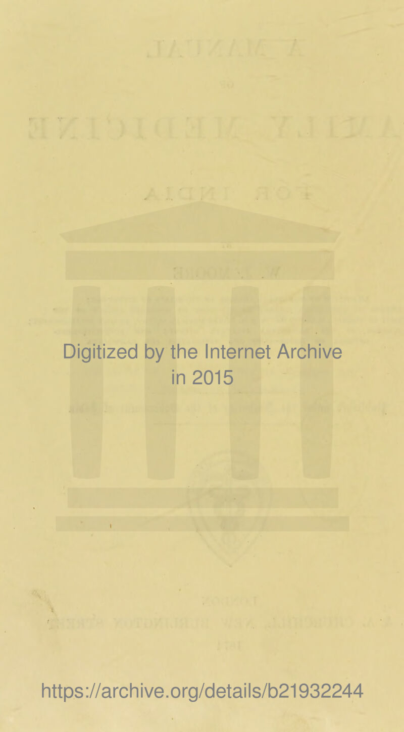 Digitized by the Internet Archive in 2015 https ://arch i ve. org/detai Is/b21932244