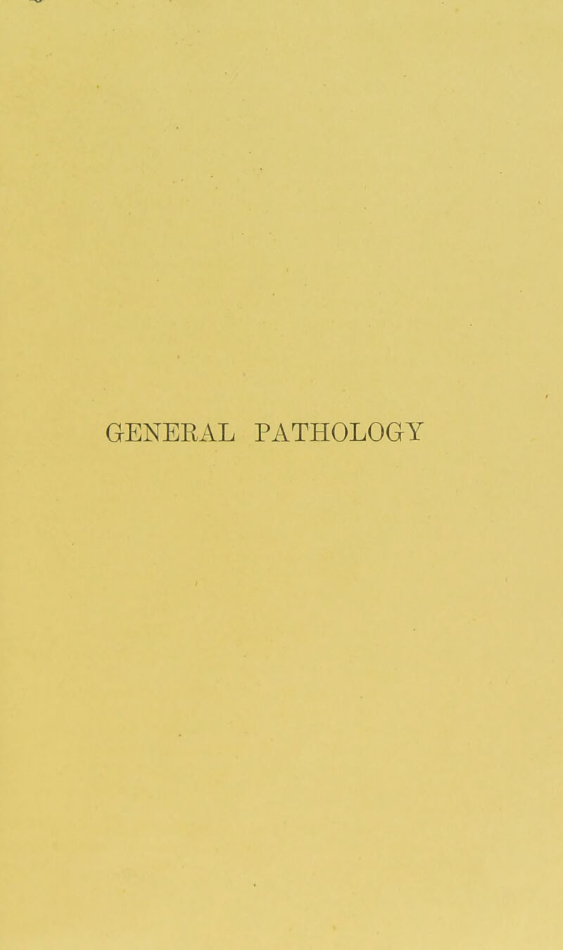 GENERAL PATHOLOGY