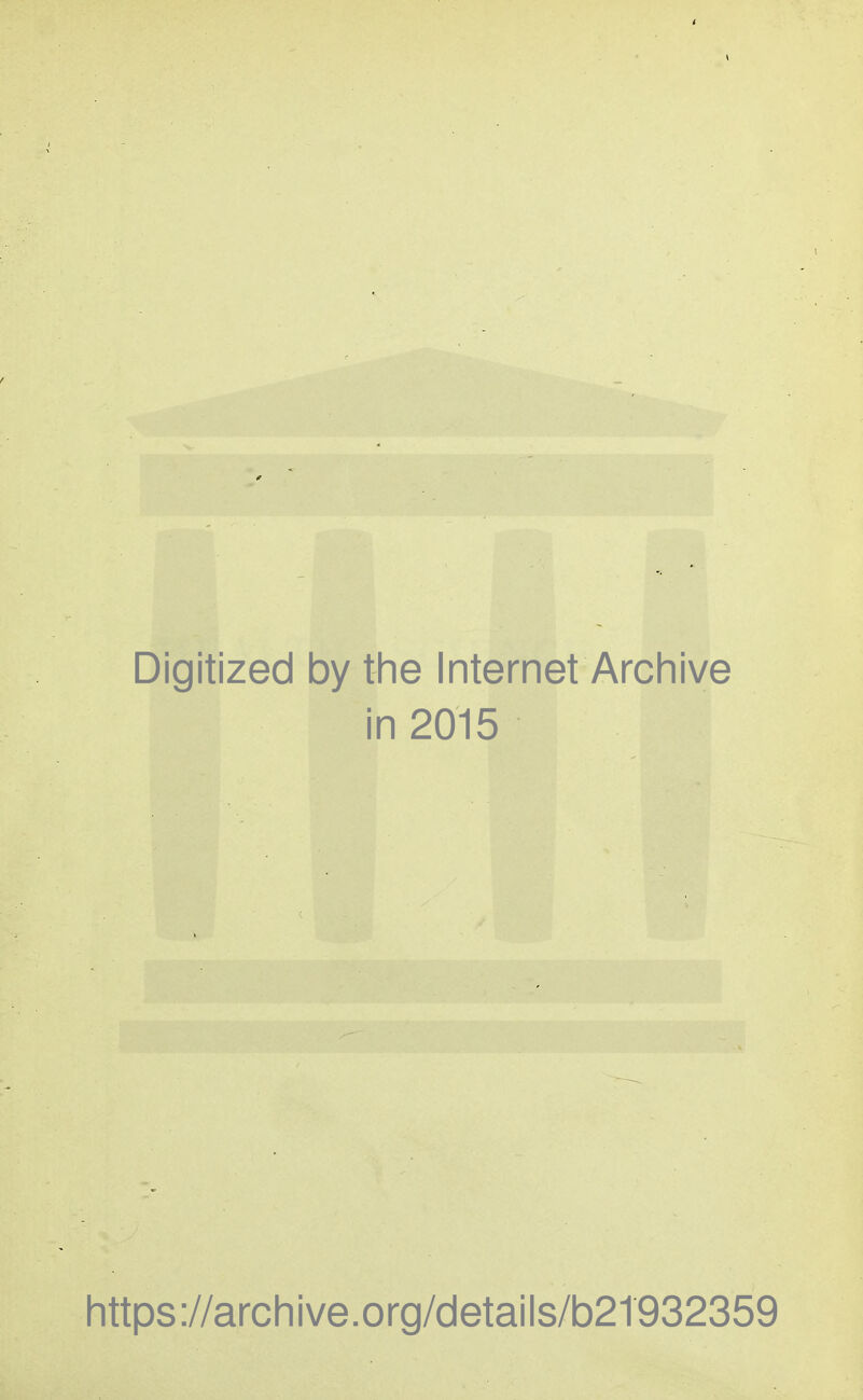 Digitized by the Internet Archive in 2015 https://archive.org/details/b2T932359