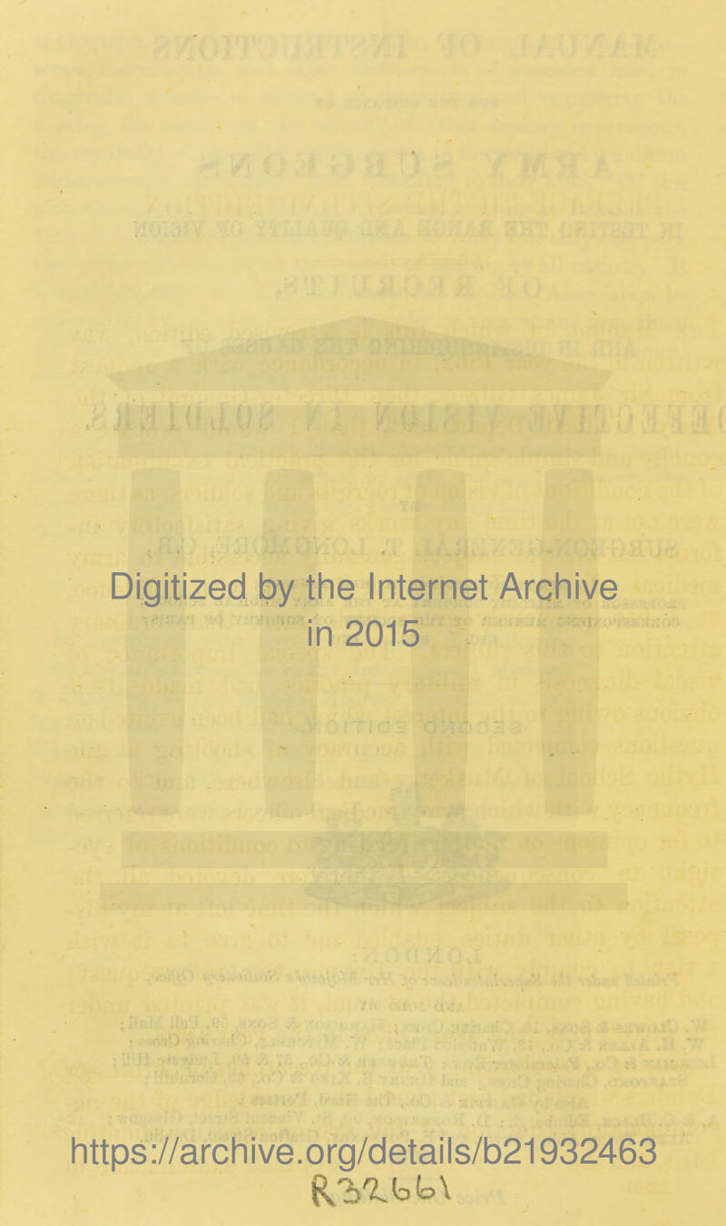 Digitized by the Internet Archive in 2015 https://archive.org/details/b21932463