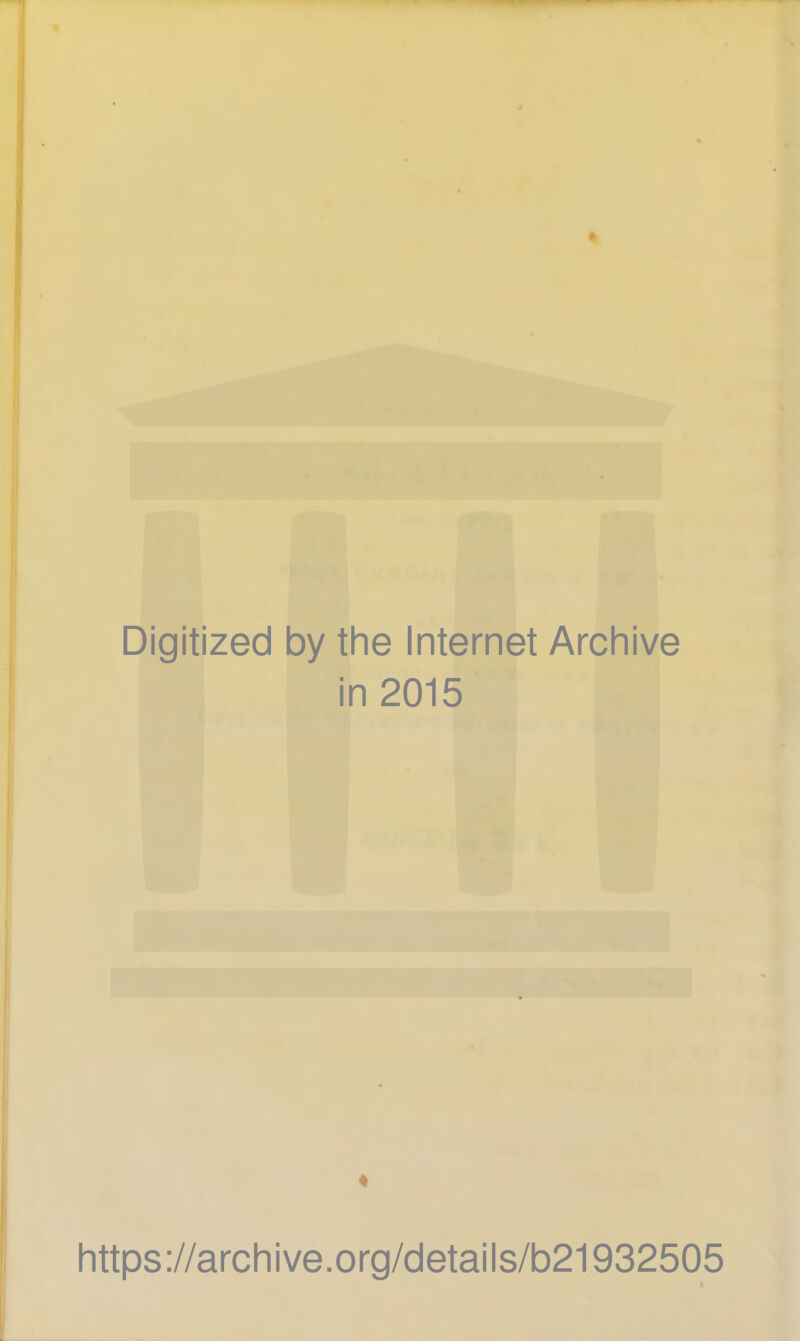 Digitized by the Internet Archive in 2015 https://archive.org/details/b21932505