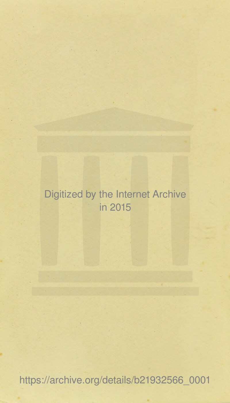 Digitized by the Internet Archive in 2015 https://archive.org/details/b21932566_0001