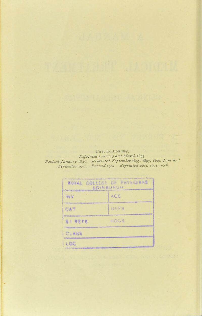 First Edition 1893. Reprinted January and March 1894. Revhcd January 1895. Reprinted September 1895, 1897, 1899, June and September 1901. Revised 1902. Reprinted 1903, 1904, 1906. jl'l'l i ' J5ii .1 ** ACC R£P3 HOGS Clft«t