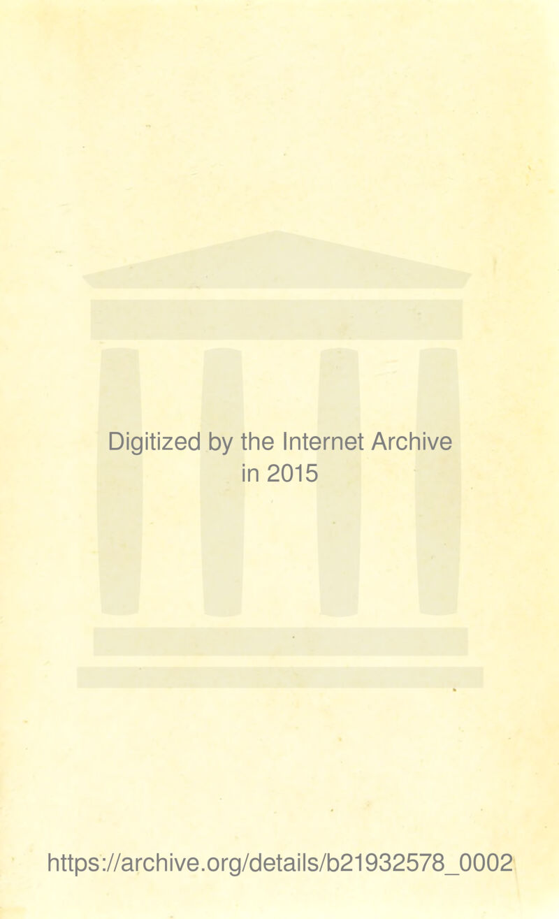 Digitized by the Internet Archive in 2015 https://archive.org/details/b21932578_0002