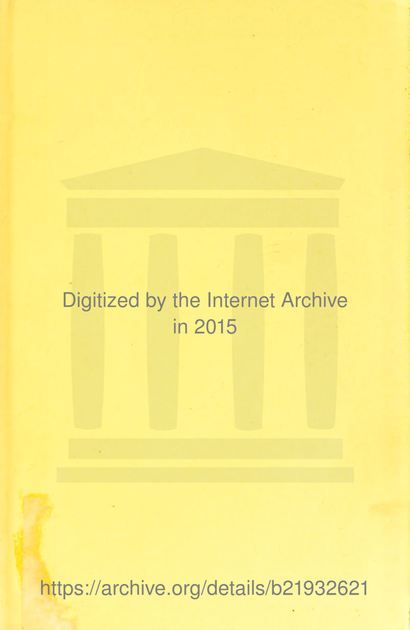 Digitized by the Internet Archive in 2015 https://archive.org/details/b21932621