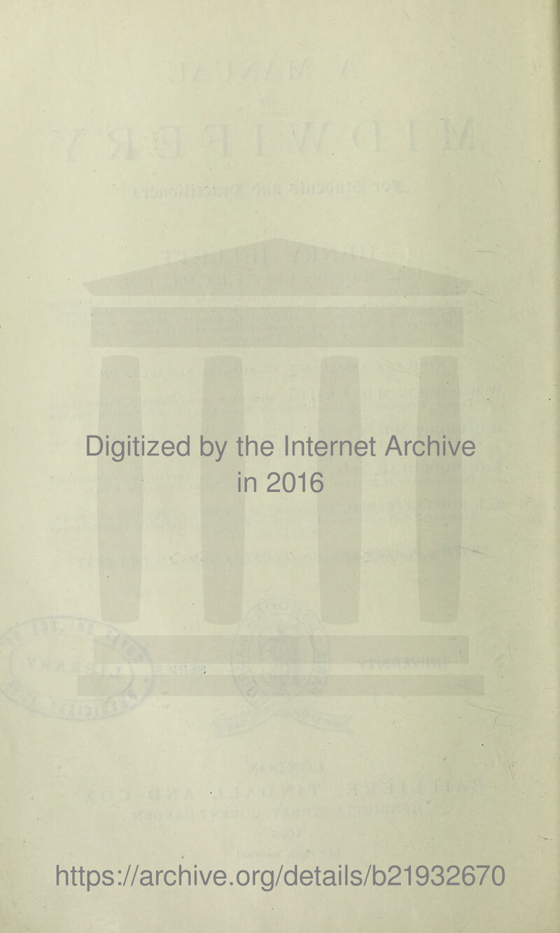 Digitized by the Internet Archive in 2016 https://archive.org/details/b21932670