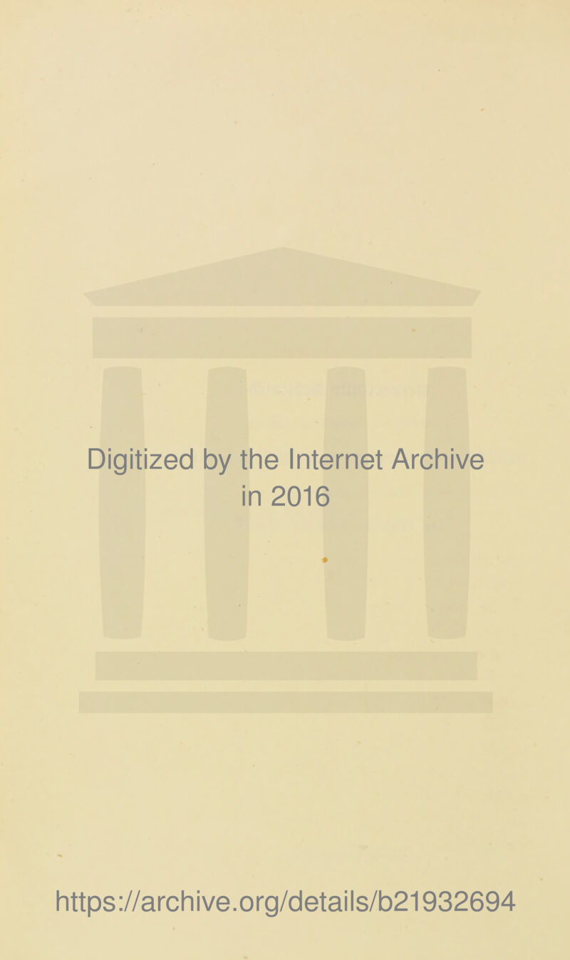 Digitized by the Internet Archive in 2016 https ://arch i ve. o rg/d etai Is/b21932694