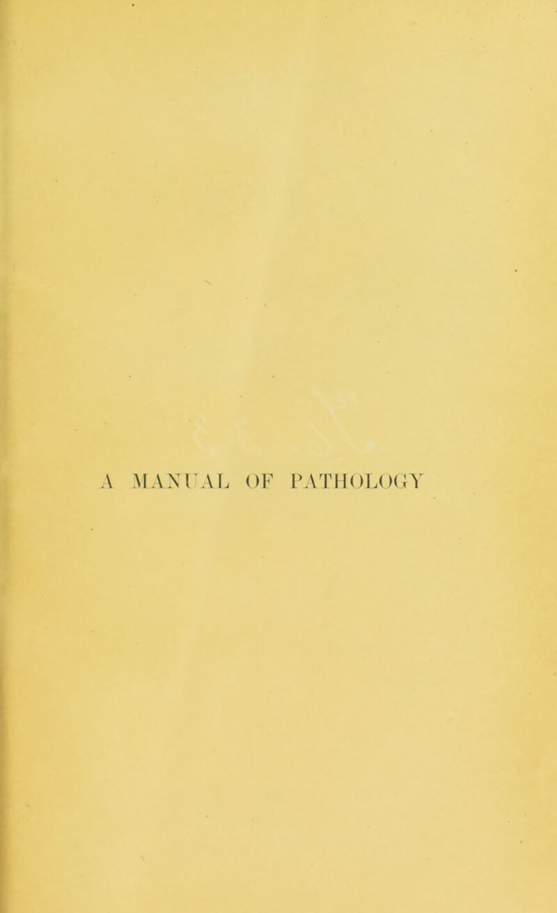 A MANUAL OF PATHOLOGY