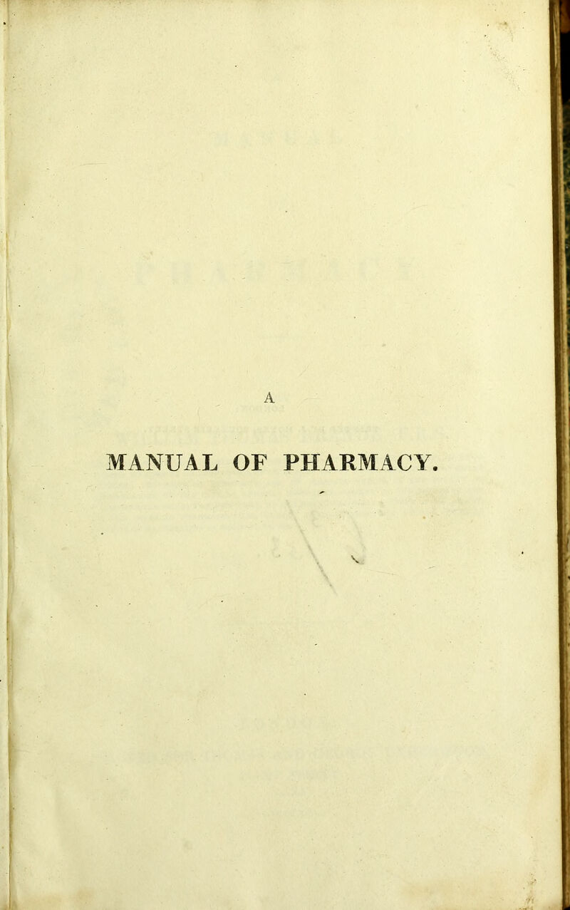 A MANUAL OF PHARMACY.