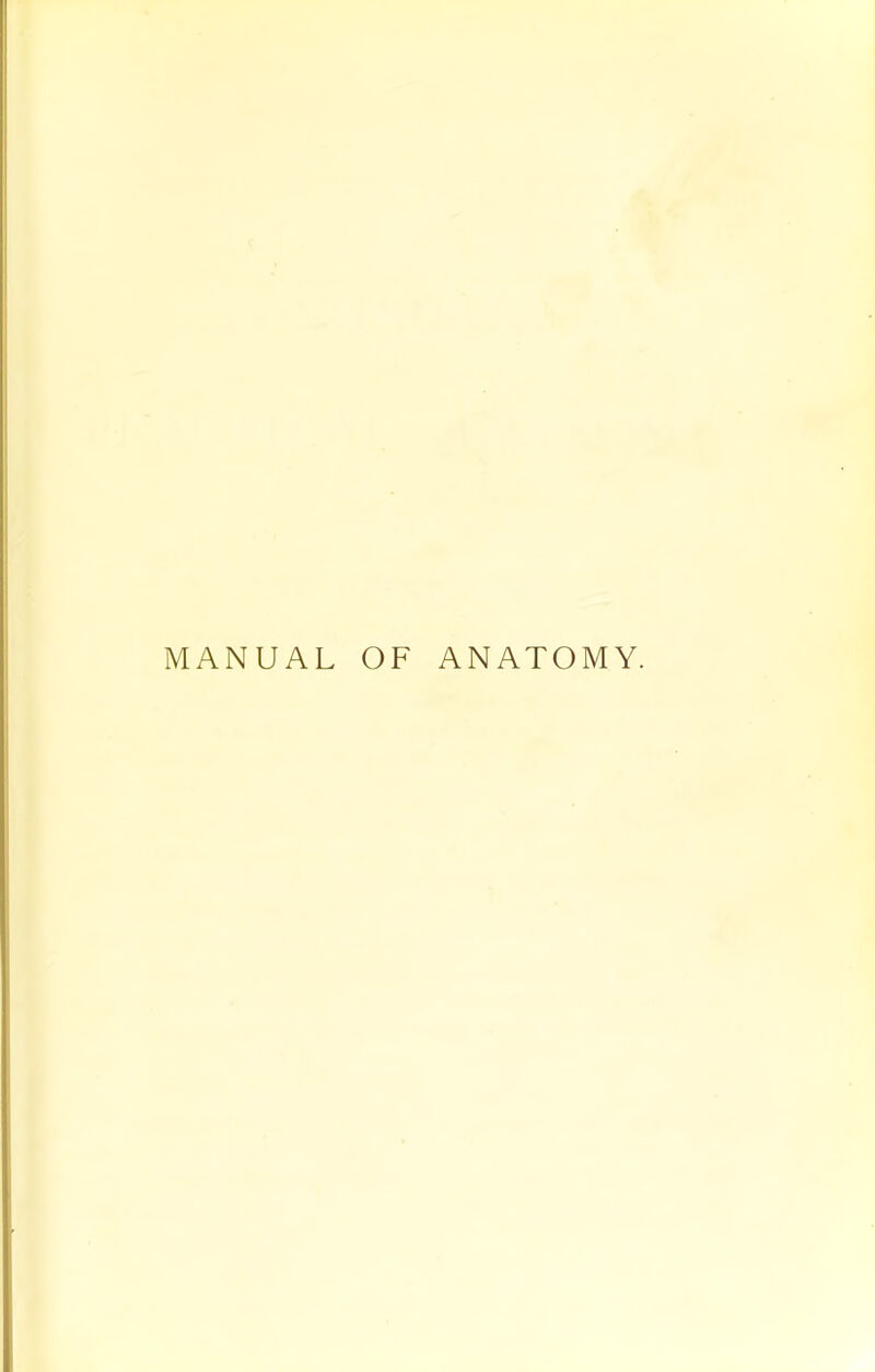 MANUAL OF ANATOMY.