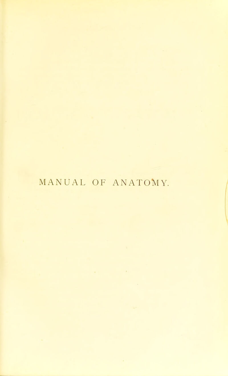 MANUAL OF ANATOMY.