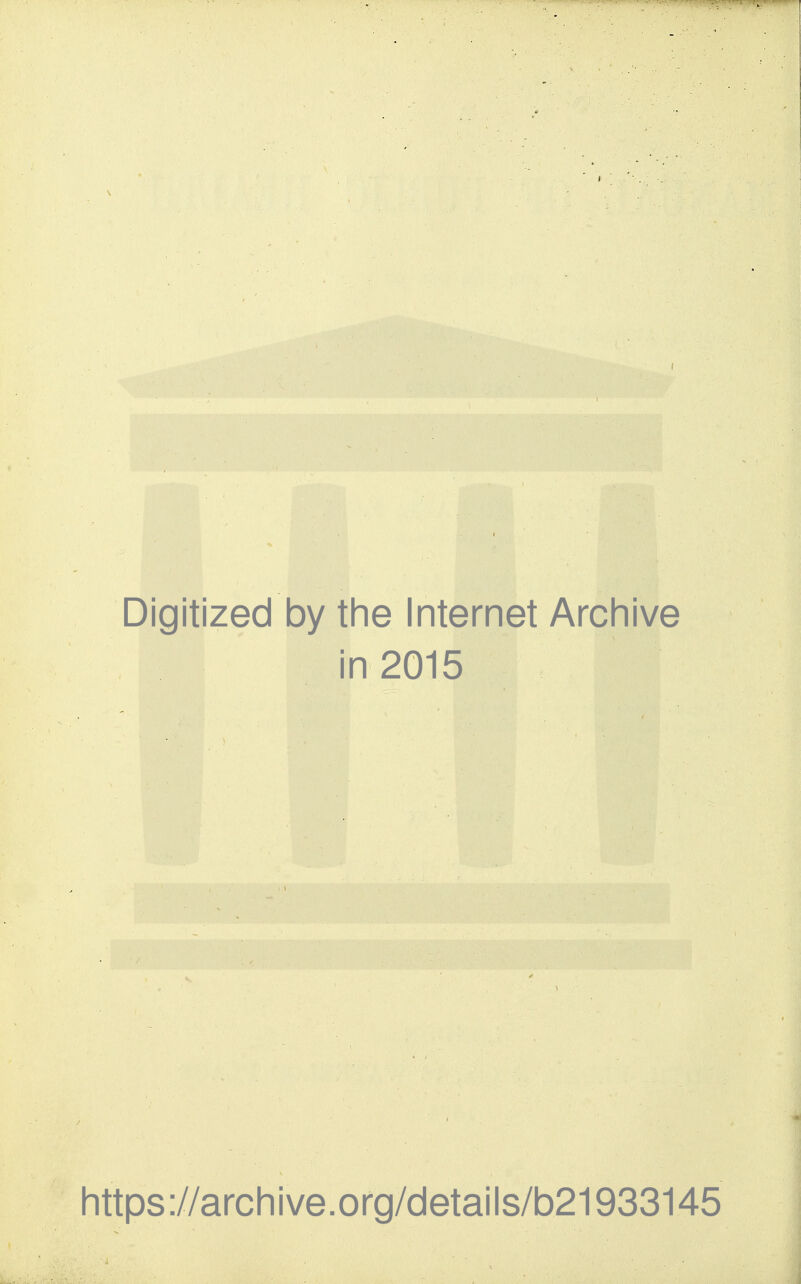 Digitized by the Internet Archive in 2015 https://archive.org/details/b21933145